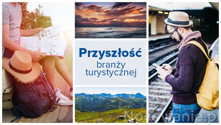 Przyszłość branży turystycznej. Wyzwania i najważniejsze zadania