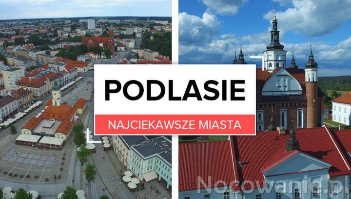 Najciekawsze miasta na Podlasiu - gdzie najlepiej spędzić weekend? 