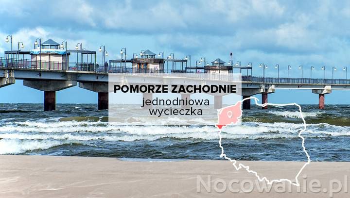 5 pomysłów na jednodniowe wycieczki na Pomorzu Zachodnim. Gdzie się wybrać?