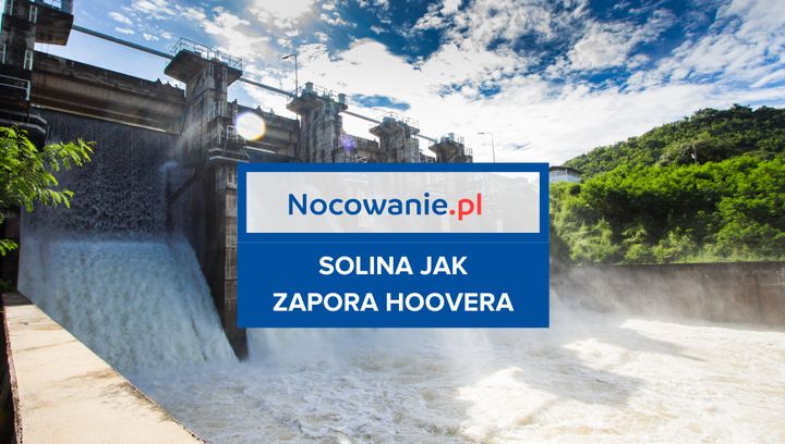 Solina jak Zapora Hoovera. Dlaczego warto odwiedzić to miejsce?