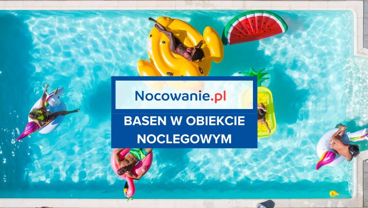 Basen w obiekcie noclegowym. O czym musisz pamiętać?