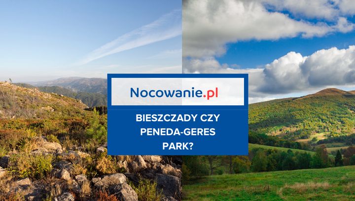 Urlop w Bieszczadach czy Peneda-Geres National Park? Podobieństwa i różnice