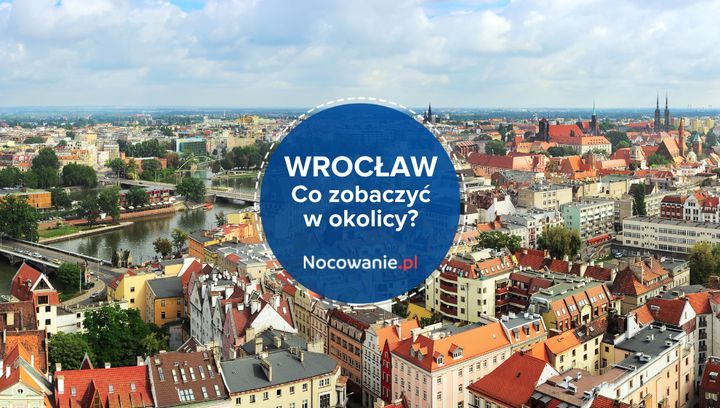 Okolice Wrocławia warte zobaczenia - 11 pomysłów na weekend 