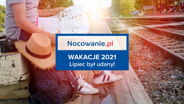 Wakacje 2021. Właściciele obiektów noclegowych zadowoleni z lipca!