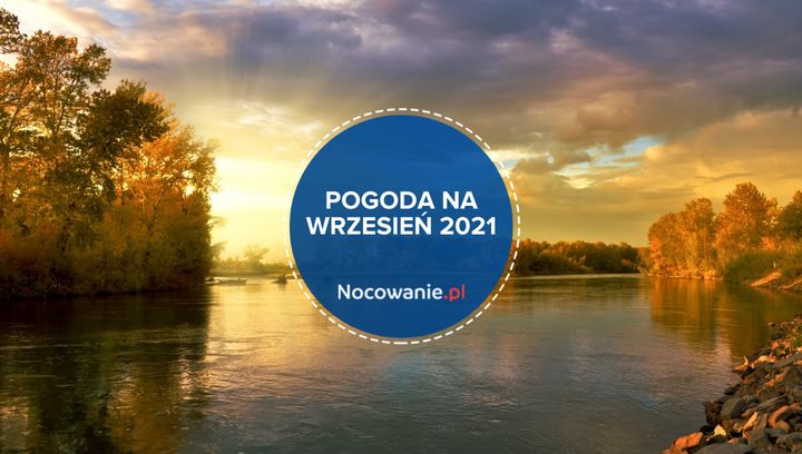 Pogoda na wrzesień 2021 w Polsce, w górach, nad morzem