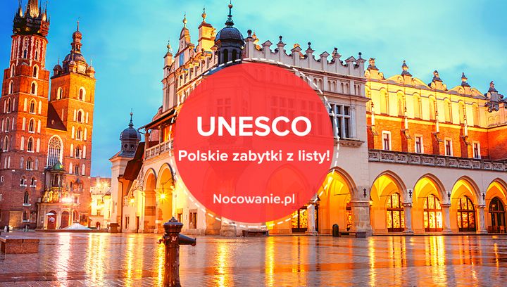 Polskie zabytki na liście UNESCO. Gdzie się znajdują?