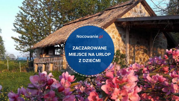 Zaczarowane miejsce na urlop z dziećmi. Poznaj propozycję z Gór Świętokrzyskich