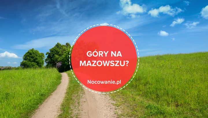 Góry na Mazowszu? Odkryj wyjątkowe miejsce