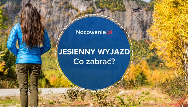 Co zabrać ze sobą na jesienny wyjazd?