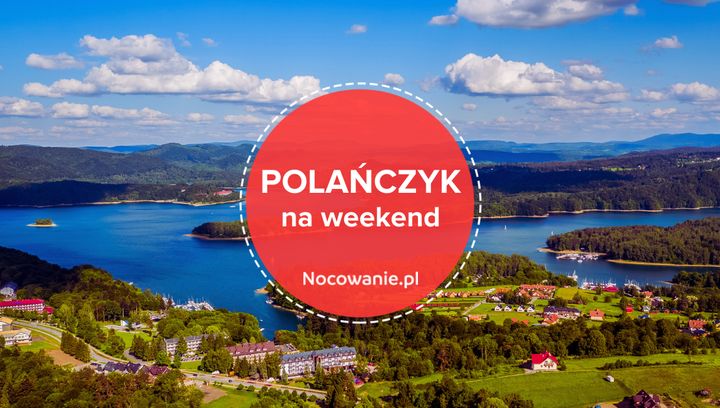 Weekend nad Jeziorem Solińskim? Spędź go w Polańczyku!