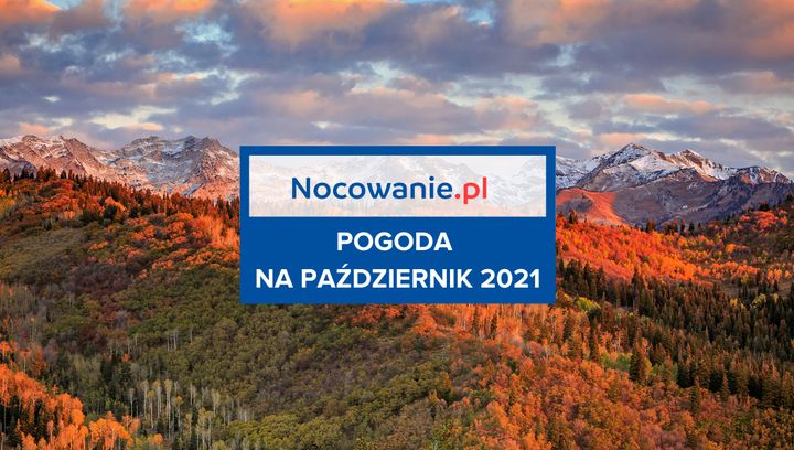 Pogoda na październik 2021 w Polsce, w górach, nad morzem