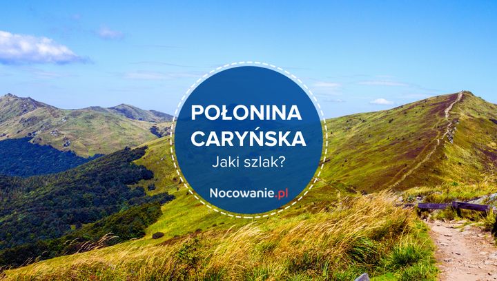 Połonina Caryńska. Jaki szlak wybrać?
