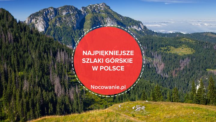 Najpiękniejsze szlaki górskie w Polsce