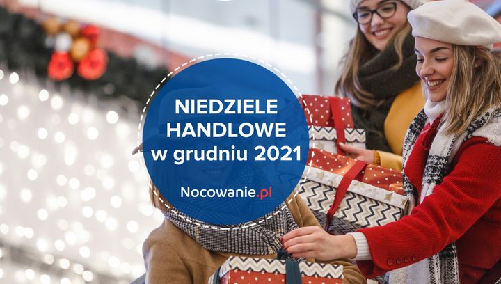 Niedziele handlowe i dni wolne od pracy w grudniu 2021