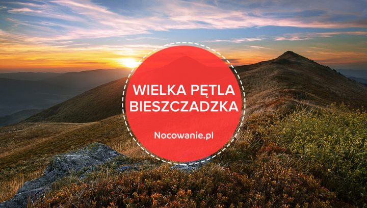 Wielka Pętla Bieszczadzka - najciekawsze miejsca na trasie!