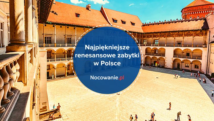 Najpiękniejsze renesansowe zabytki w Polsce 