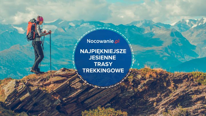 Najpiękniejsze jesienne trasy trekkingowe w Polsce