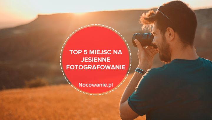 5 najlepszych miejsc na jesienne fotografowanie w Polsce