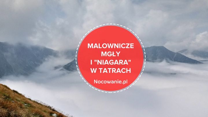 Malownicze mgły i Niagara w Tatrach. Gdzie podziwiać te wyjątkowe zjawiska?