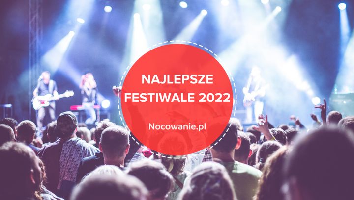 10 festiwali muzycznych w Polsce, na które warto się wybrać w 2022 roku