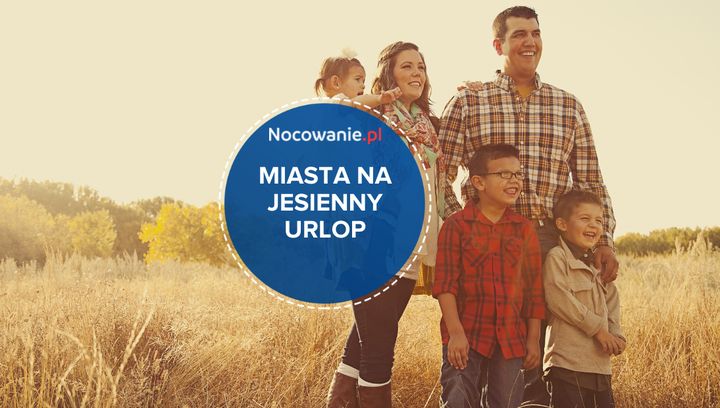 7 polskich miast idealnych na jesienny wypoczynek