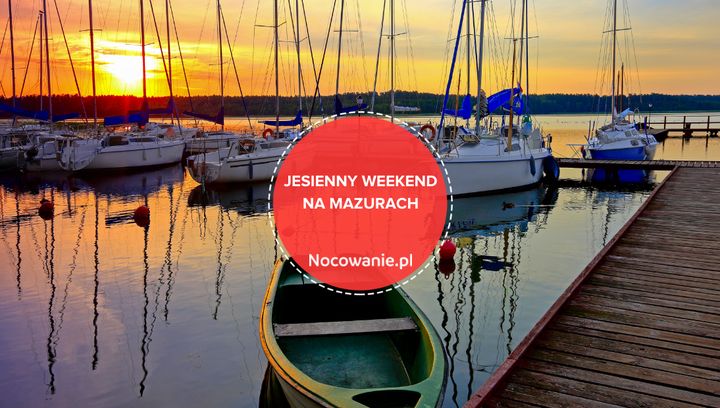 Weekend na Mazurach. Co robić tam jesienią?