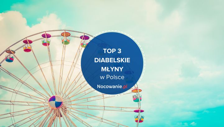 TOP 3 diabelskie młyny w Polsce. Gdzie się wybrać?