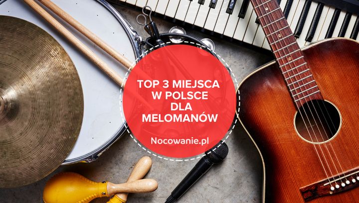 Uczta dla ucha i duszy. TOP 3 miejsca w Polsce dla miłośników muzyki