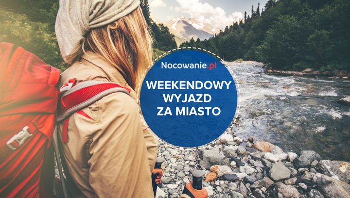 5 pomysłów na weekendowy wypad za miasto