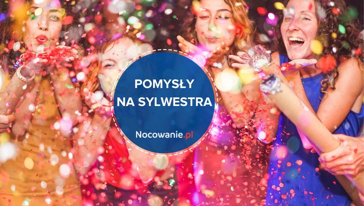 6 pomysłów na sylwestra w Polsce