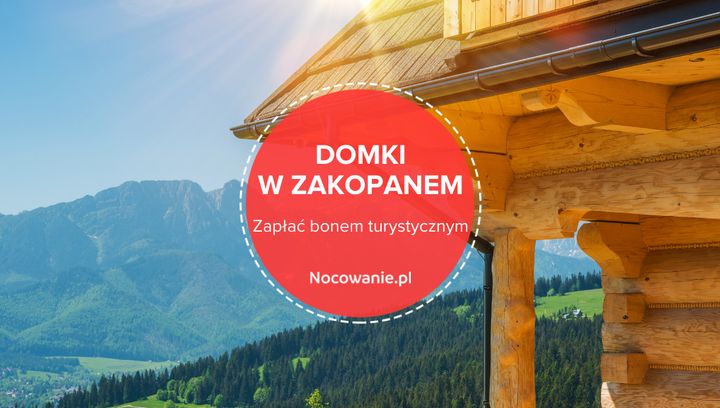 Domki w Zakopanem. Za te noclegi zapłacisz bonem turystycznym!