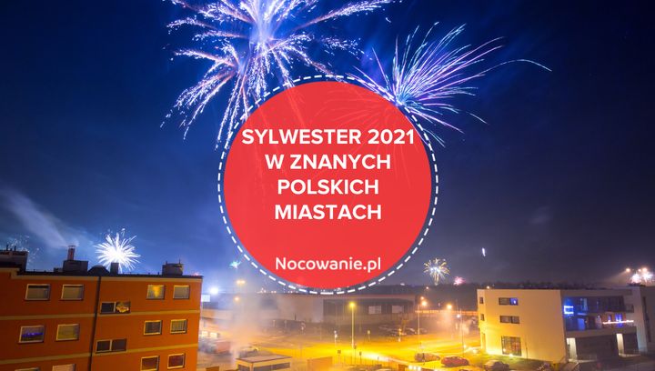 Sylwester w popularnych polskich miastach. Dlaczego warto?