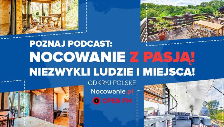 Pierwszy odcinek podcastu Nocowanie z pasją - Niezwykli ludzie i miejsca