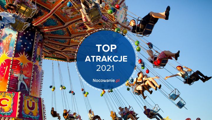 TOP 10 atrakcji turystcznych. Te miejsca w 2021 odwiedzano najchętniej!