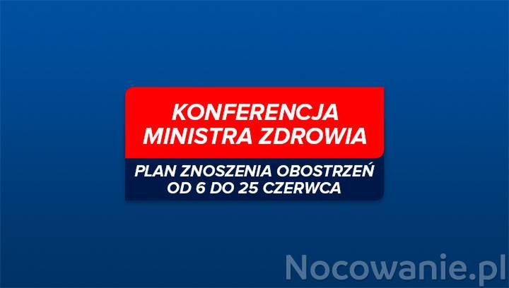 Konferencja ministra zdrowia. Plan znoszenia obostrzeń od 6 do 25 czerwca