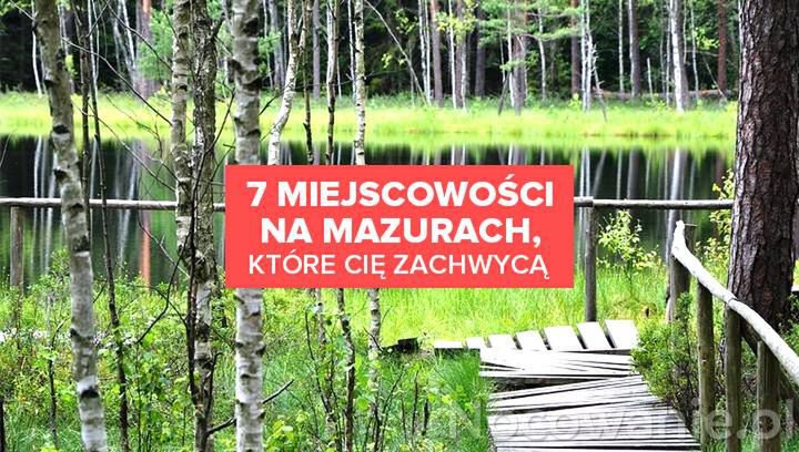 7 miejscowości na Mazurach, które cię zachwycą