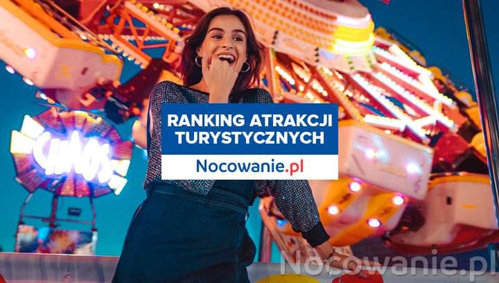 Ranking atrakcji turystycznych Nocowanie.pl! TOP 10 najpopularniejszych miejsc