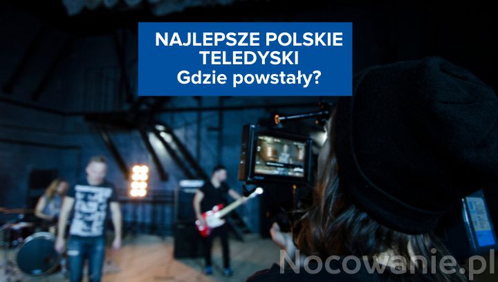 Nie tylko Męskie Granie. Gdzie powstały najlepsze polskie teledyski?