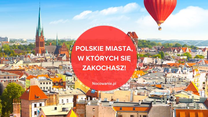 Polskie miasta, w których się zakochasz