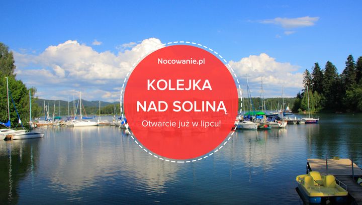 Kolejka nad Soliną. Otwarcie już w lipcu!