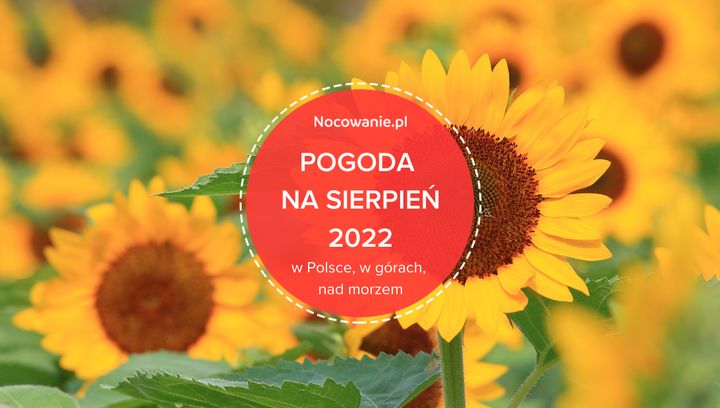 Pogoda na sierpień 2022 w Polsce, w górach, nad morzem