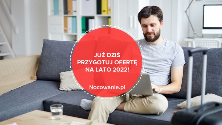 Noclegi na sezon letni 2022. Jak przygotować naprawdę dobrą ofertę?