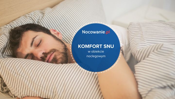 Komfort snu dla gości w obiekcie noclegowym - o czym warto pamiętać?