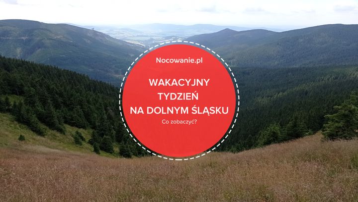 Wakacyjny tydzień na Dolnym Śląsku. Co warto zobaczyć?