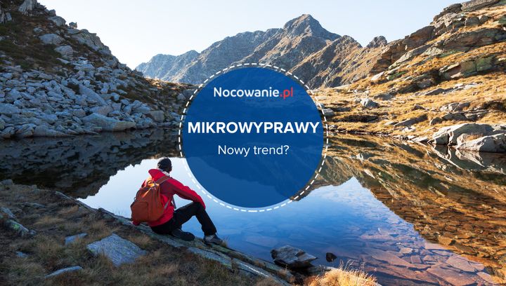 Mikrowyprawy - coraz popularniejszy sposób spędzania wolnego czasu