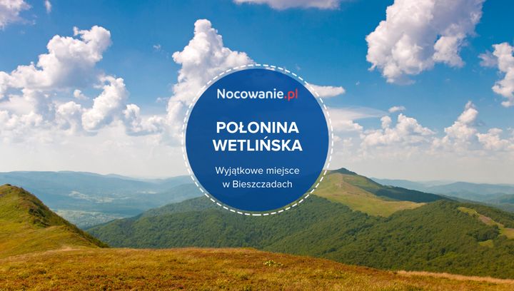 Połonina Wetlińska - odkryj wyjątkowe miejsce w Bieszczadach