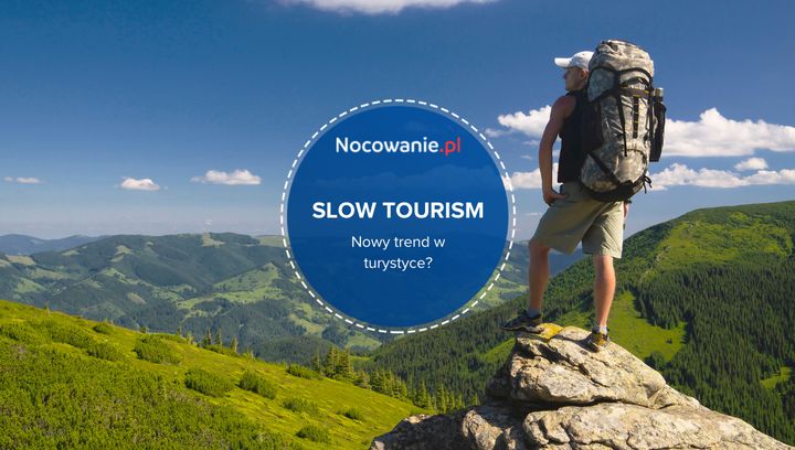 Slow tourism - nowy trend w polskiej turystyce? Poznaj wyjątkowe miejsca