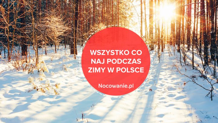 Wszystko, co NAJ podczas zimy w Polsce