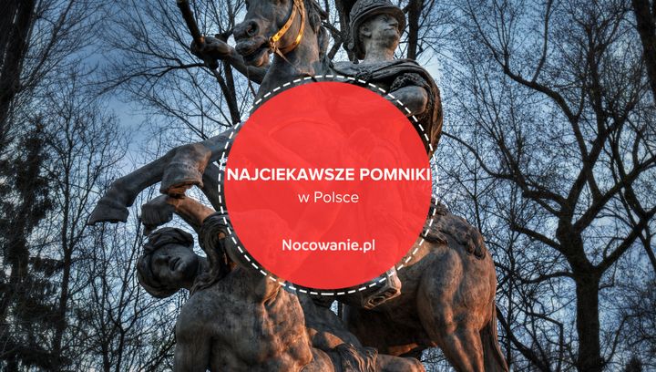 Najciekawsze pomniki w Polsce. Gdzie warto się wybrać?