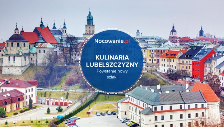 Kulinaria Lubelszczyzny. Powstanie nowy, wyjątkowy szlak!